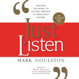 Just Listen: Discover the Secret to Getting Through to Absolutely Anyone Audio CD  Unabridged, April 21, 2020